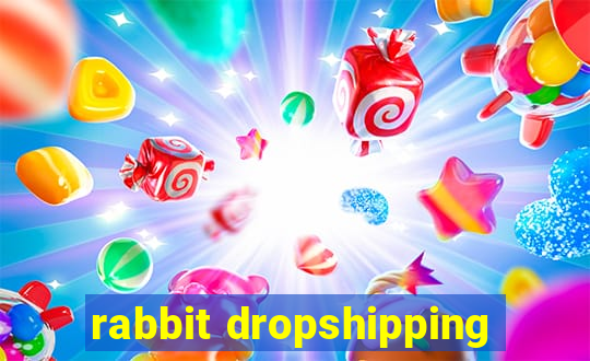 rabbit dropshipping